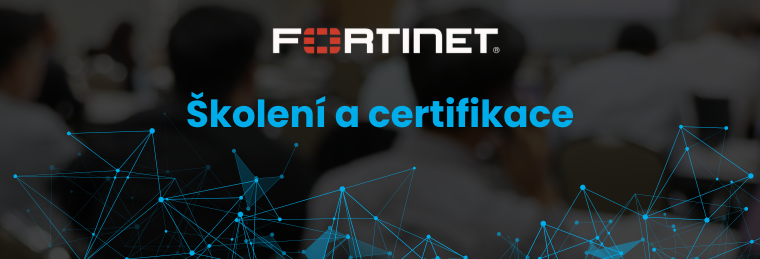 Školení FORTINET EXPERIENCE