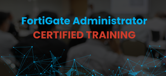 FortiGate Administrator CERTIFIED TRAINING 4/2025